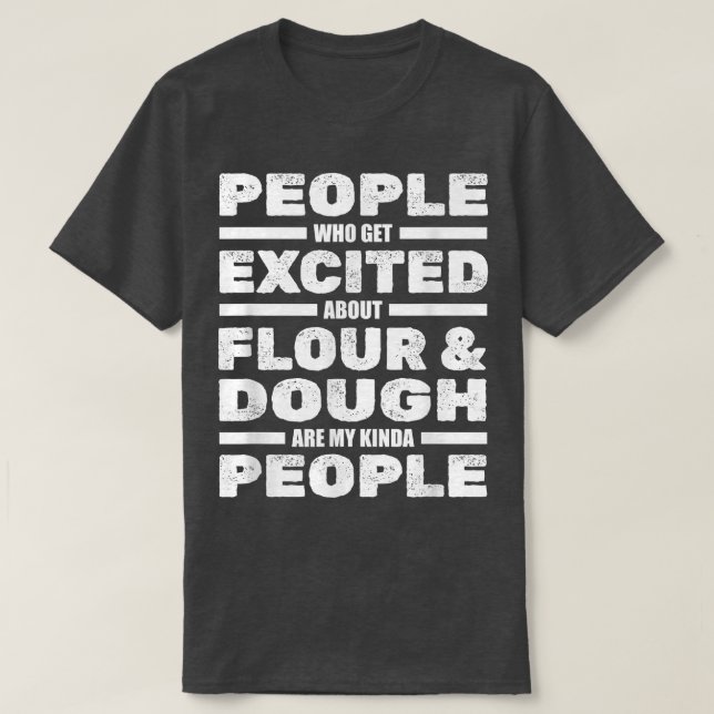 People Excited About Flour And Dough - Bakery Bake T-Shirt (Design Front)