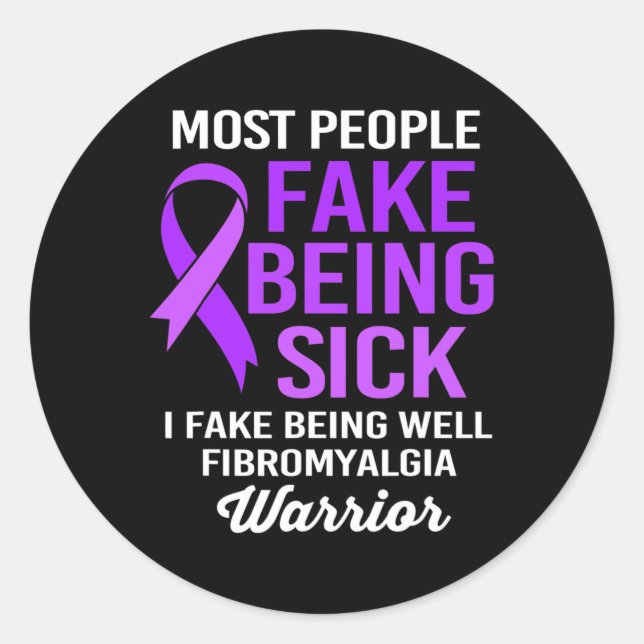 People Fake Being Sick I Fake Being Well Fibromyal Classic Round Sticker (Front)