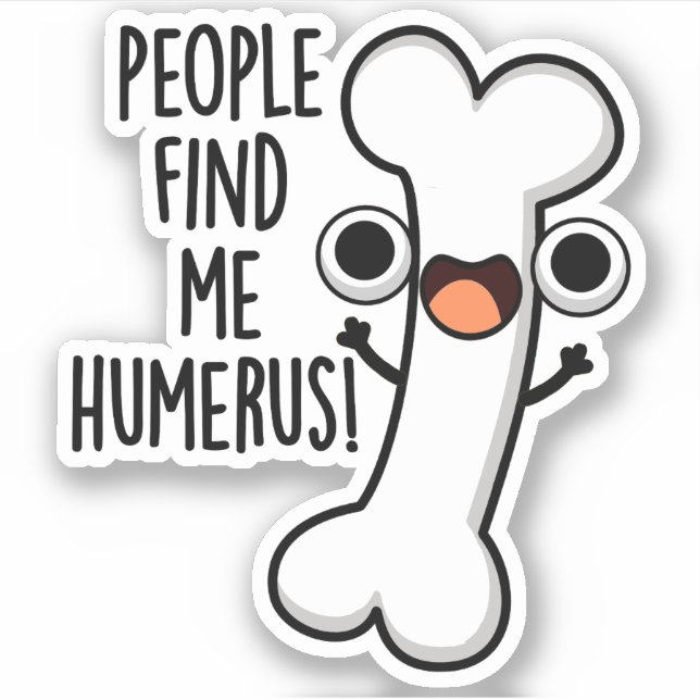 People Find Me Humerus Funny Bone Pun  (Front)