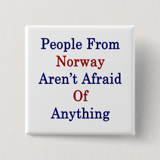 People From Norway Aren't Afraid Of Anything 15 Cm Square Badge