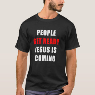 People Get Ready JESUS is Coming u2013 Rapture War T-Shirt