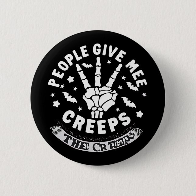 People Give Me The Creeps 6 Cm Round Badge (Front)