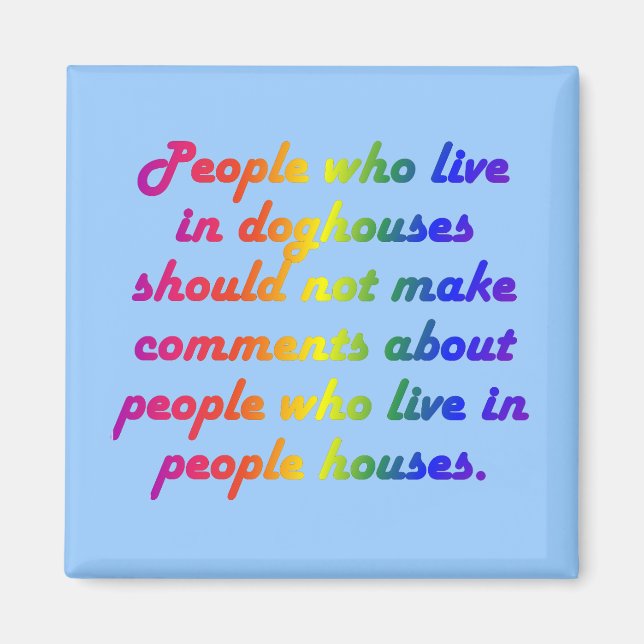 People in doghouses shouldn't be hypocrites magnet (Front)