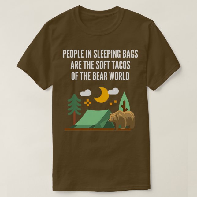 People In Sleeping Bags Are The Soft Tacos Of The T-Shirt (Design Front)