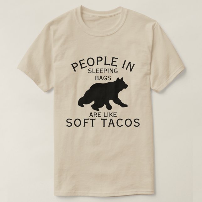 PEOPLE IN SLEEPING BAGS GET EATEN BY BEARS T-Shirt (Design Front)