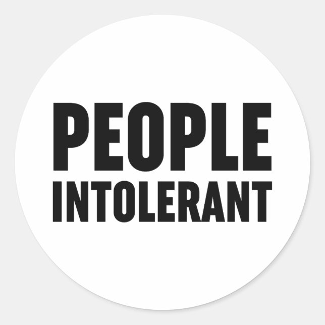 People Intolerant Classic Round Sticker (Front)