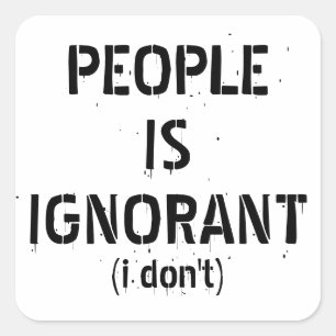 People Is Ignorant – Grammar Joke Square Sticker