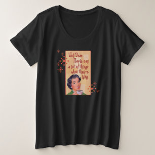 People lie. Plus sized T-shirt Plus Size T-Shirt