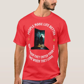 People Make Life Better T-Shirt