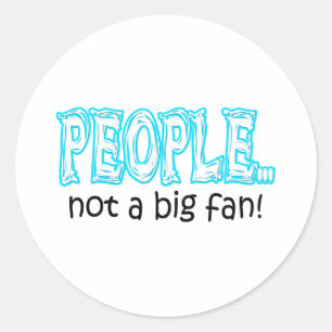 People not a big fan classic round sticker