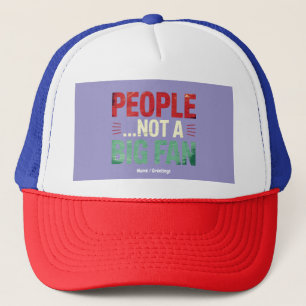 People Not A Big Fan Introvert Funny Gift Quote Trucker Hat
