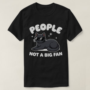 People Not a Big Fan   Lazy Black Cat   Funny Napp T-Shirt