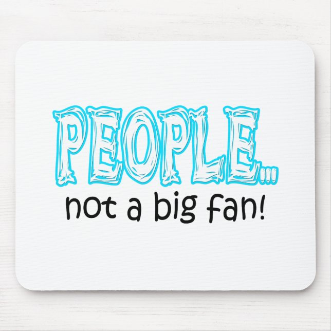 People not a big fan mouse pad (Front)