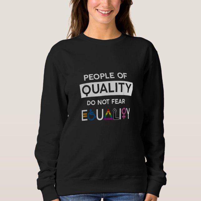 People Of Quality Do Not Fear Equality Lgbt Pride Sweatshirt (Front)