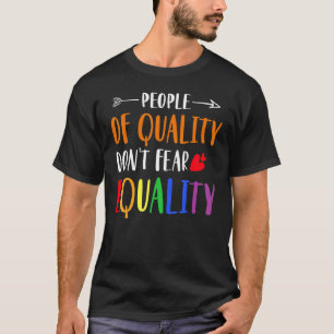 People Of Quality Do Not Fear Equality Lgbt Pride T-Shirt