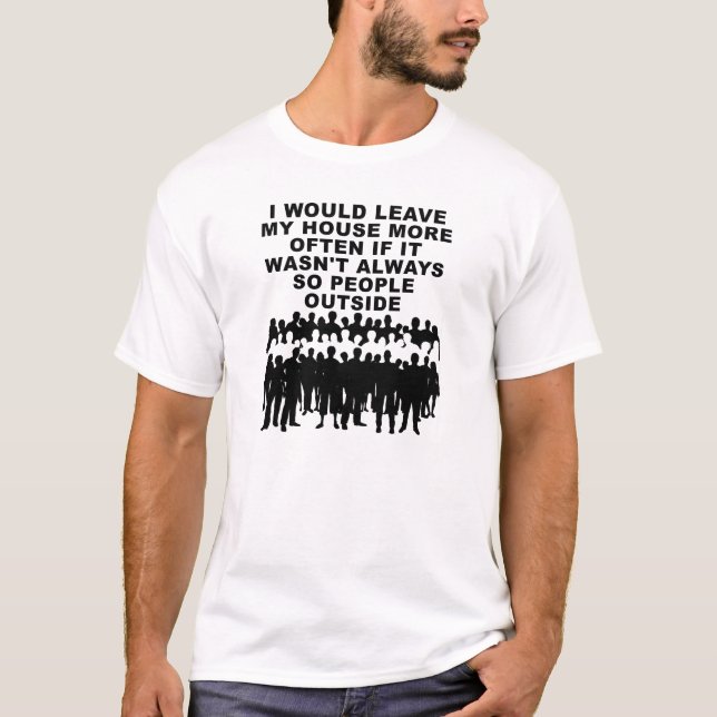 People Outside Funny Tshirt (Front)