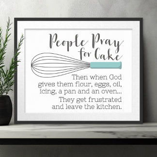 People Pray for Cake - Inspirational Message Poster