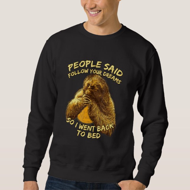 People Said Follow Your Dreams Sloth Sleep Sloth N Sweatshirt (Front)