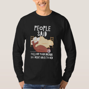 People Said Follow Your Dreams Sloth Sleep Sloth N T-Shirt