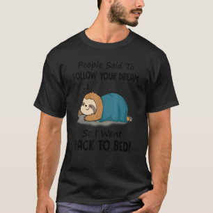 People Said To Follow Your Dream Cute Sloth T-Shirt