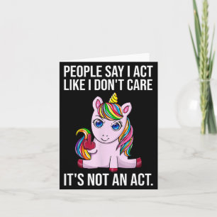 People Say I Act Like I Dont Care Funny Sarcastic Card