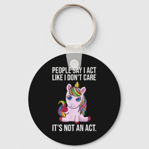 People Say I Act Like I Dont Care Funny Sarcastic  Key Ring