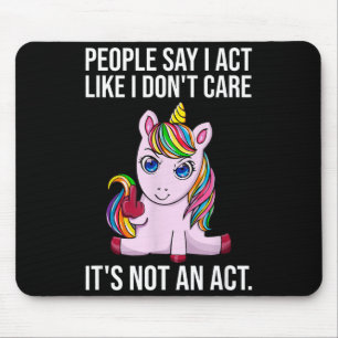 People Say I Act Like I Dont Care Funny Sarcastic Mouse Pad