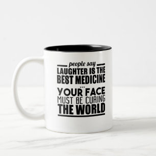 People Say Laughter Is The Best Medicine Your Face Two-Tone Coffee Mug
