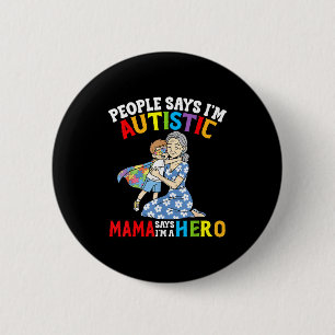 People Says Im Autistic Mama Says Im A Hero Autism 6 Cm Round Badge