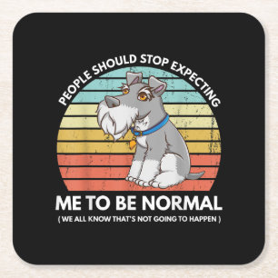 People Should Stop Expecting Me To Be Normal Funny Square Paper Coaster