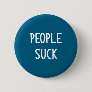 People Suck, Funny, Joke, Sarcastic, Family  6 Cm Round Badge