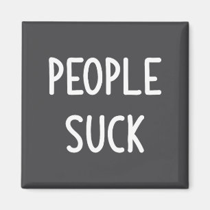 People Suck, Funny, Joke, Sarcastic, Family Magnet