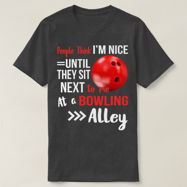 People think ix27m nice Bowling T T-Shirt (Design Front)