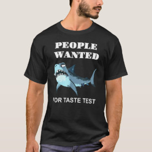 People Wanted For Taste Test Shark Fish T-Shirt