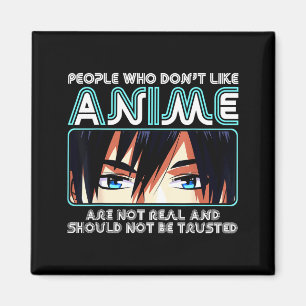 People Who Don't Like Anime For Women, Men, Teen G Magnet