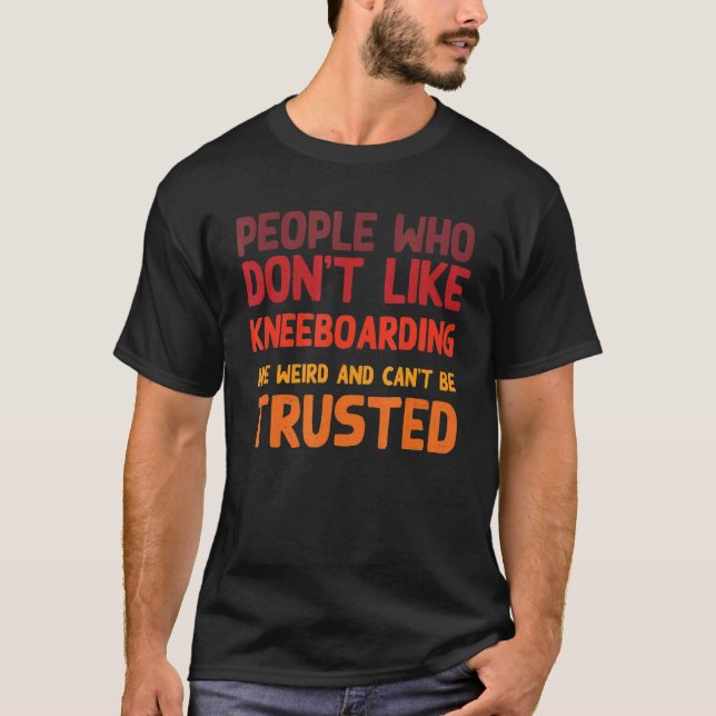 People Who Don't Like Kneeboarding  Kneeboard Surf T-Shirt (Front)