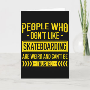 People Who Don't Like People Who Don't Like Skateb Card