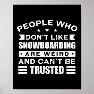 People Who Don't Like Snowboarding Adventure Sport Poster