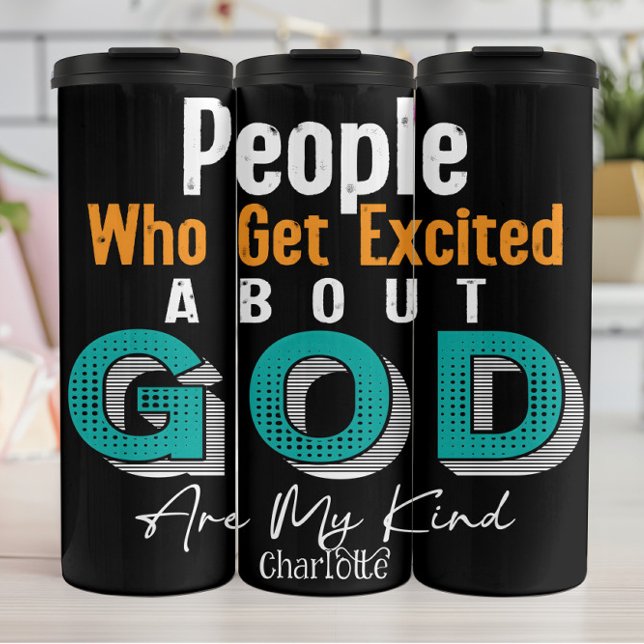 People Who Get Excited About God Are My Kind Thermal Tumbler (Creator Uploaded)