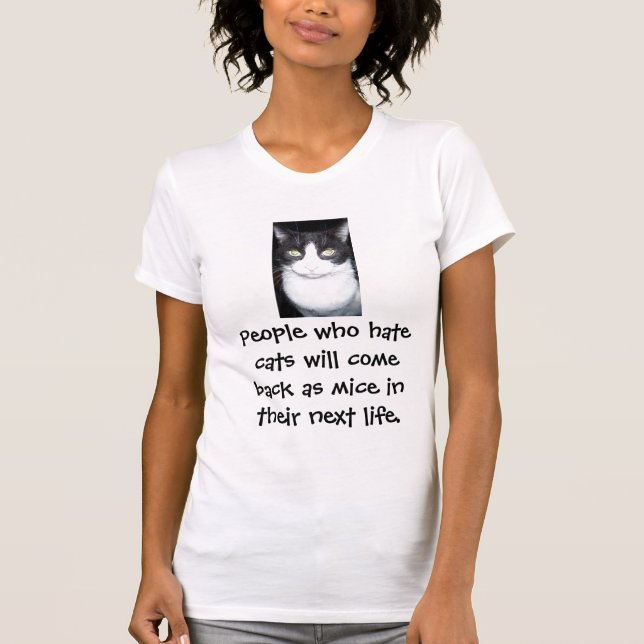 People Who Hate Cats Will Come Back as Mice Woman' T-Shirt (Front)