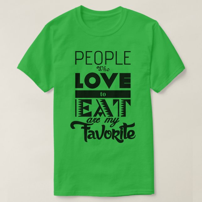 People who love to eat T-Shirt (Design Front)