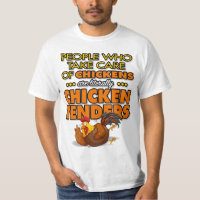 People Who Take Care..Chickens Are Chicken Tenders