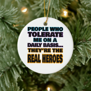 People Who Tolerate Me On A Daily Basis Are Heroes Ceramic Tree Decoration