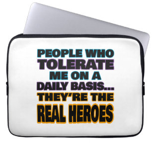 People Who Tolerate Me On A Daily Basis Are Heroes Laptop Sleeve