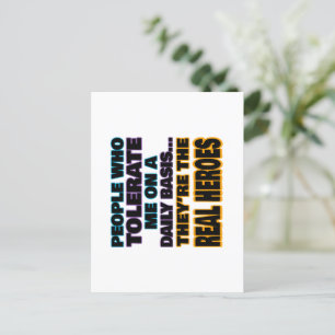 People Who Tolerate Me On A Daily Basis Are Heroes Postcard