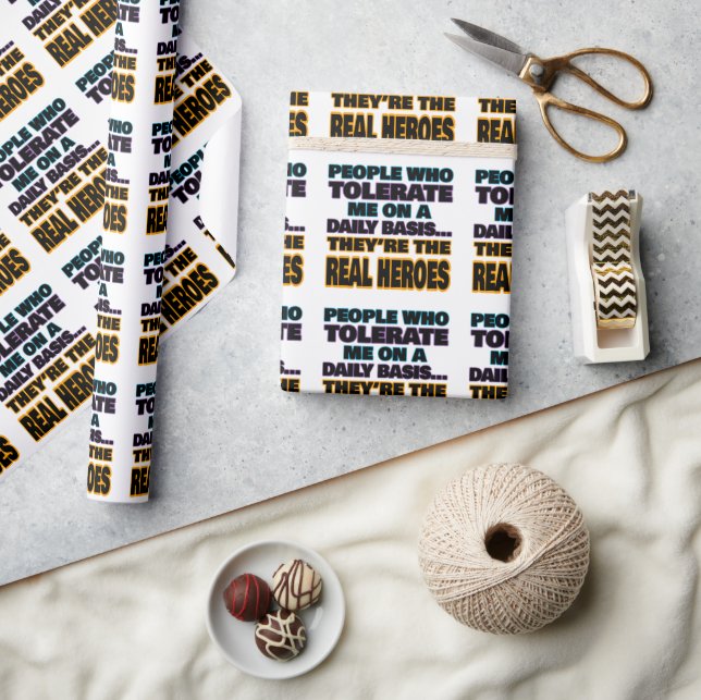 People Who Tolerate Me On A Daily Basis Are Heroes Wrapping Paper (Crafts)