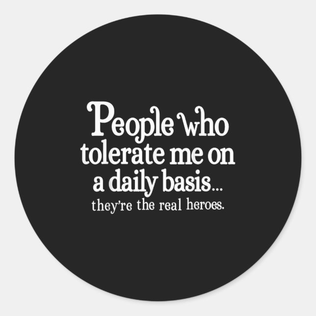 People Who Tolerate Me On A Daily Basis They're Re Classic Round Sticker (Front)