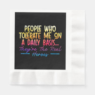 People Who Tolerate Me On Daily Basis Funny Sarcas Napkin