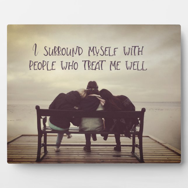 People Who Treat Me Well Plaque (Front)