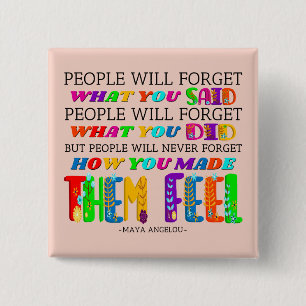 People Will Never Forget How You Made Them Feel 15 Cm Square Badge